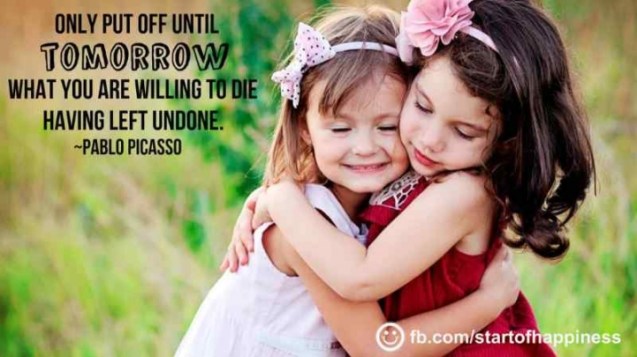 Tomorrow is not a guarantee